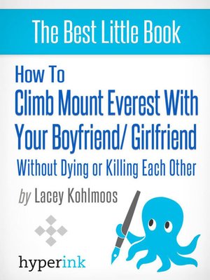 cover image of How to Climb Mount Everest with Your Boyfriend or Girlfriend, Without Dying or Killing Each Other